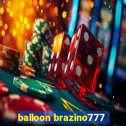 balloon brazino777